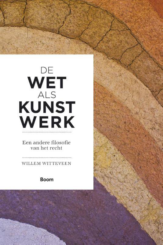 Willem Witteveen - De wet als kunstwerk