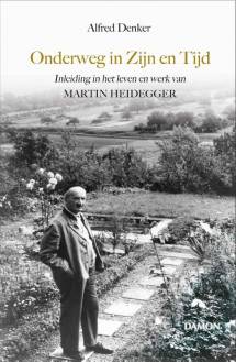 Onderweg in Zijn en Tijd, Inleiding in het leven en werk van Martin Heidegger