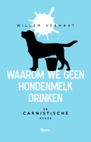Verschenen: 'Waarom we geen hondenmelk drinken – De carnistische keuze' door Willem Vermaat