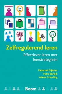 Zelfregulerend leren: effectiever leren met leerstrategieën. Door Pieternel Dijkstra en Petra Bunnik. Kaft.